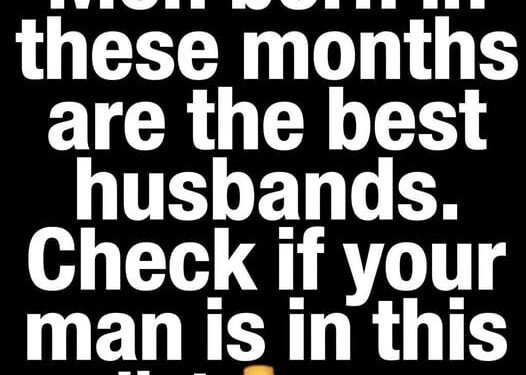Men Born in These Months Make the Best Husbands, Is Your Husband on the List?