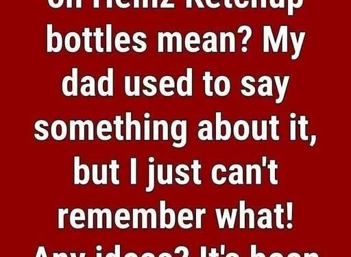 Why Heinz Ketchup Bottles Feature the Numbe