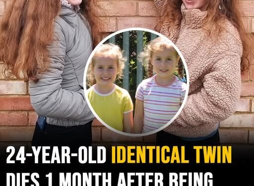 24-year-old identical twin dies 1 month after being given ‘6 months to live’ amid terminal diagnosis