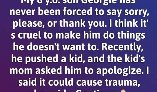I Stopped Forcing My Son To Say “Thank You” And “Sorry”…