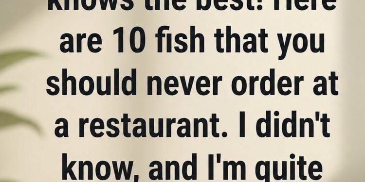 10 Restaurant Fish Choices You Should Avoid and Better Seafood Options to Order Instead