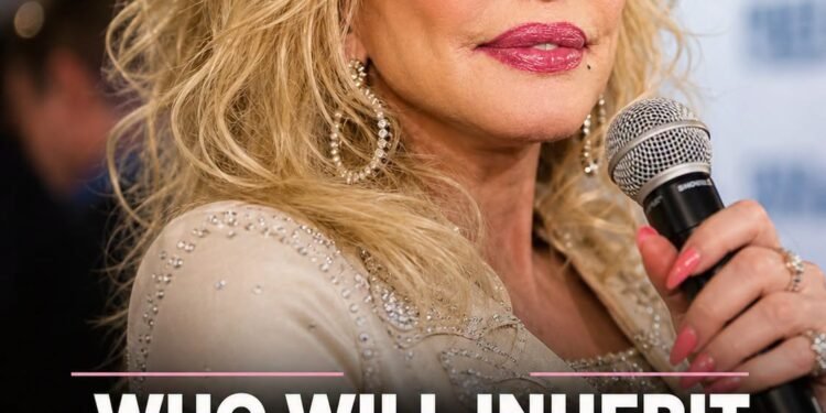 Dolly Parton’s Net Worth And Who Could Inherit Her Fortune Following Her Death