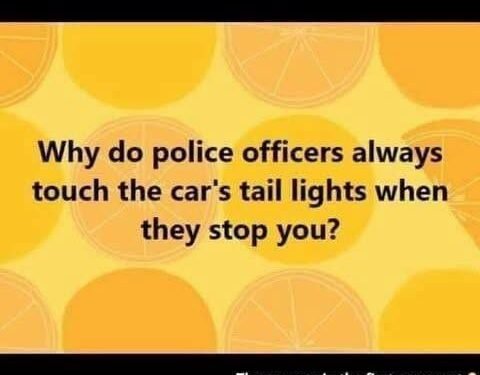 Why do police officers always touch the car’s tail lights when they stop you